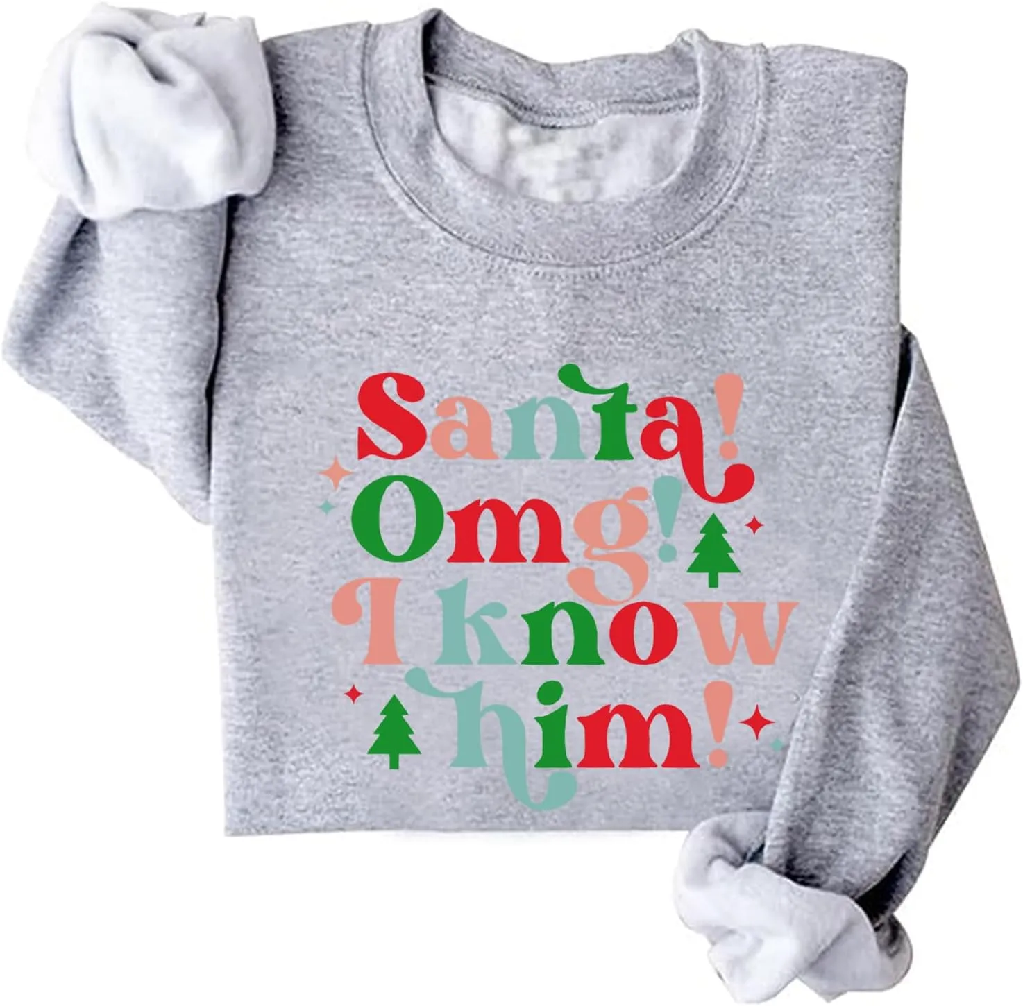 Christmas Santa Sweatshirt Santa I Know Him Funny Xmas Hoodie Man Woman Crewneck Oversized Gift Tops