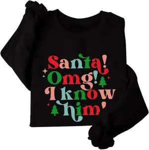 Christmas Santa Sweatshirt Santa I Know Him Funny Xmas Hoodie Man Woman Crewneck Oversized Gift Tops