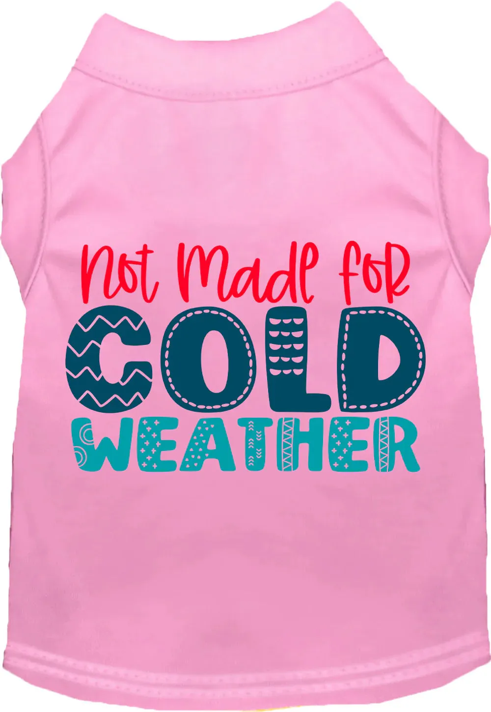 Not Made for Cold Weather Screen Print Shirt in Many Colors