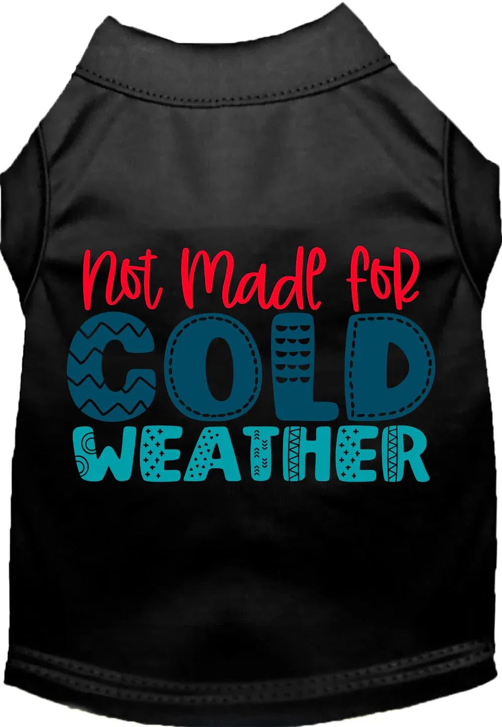 Not Made for Cold Weather Screen Print Shirt in Many Colors