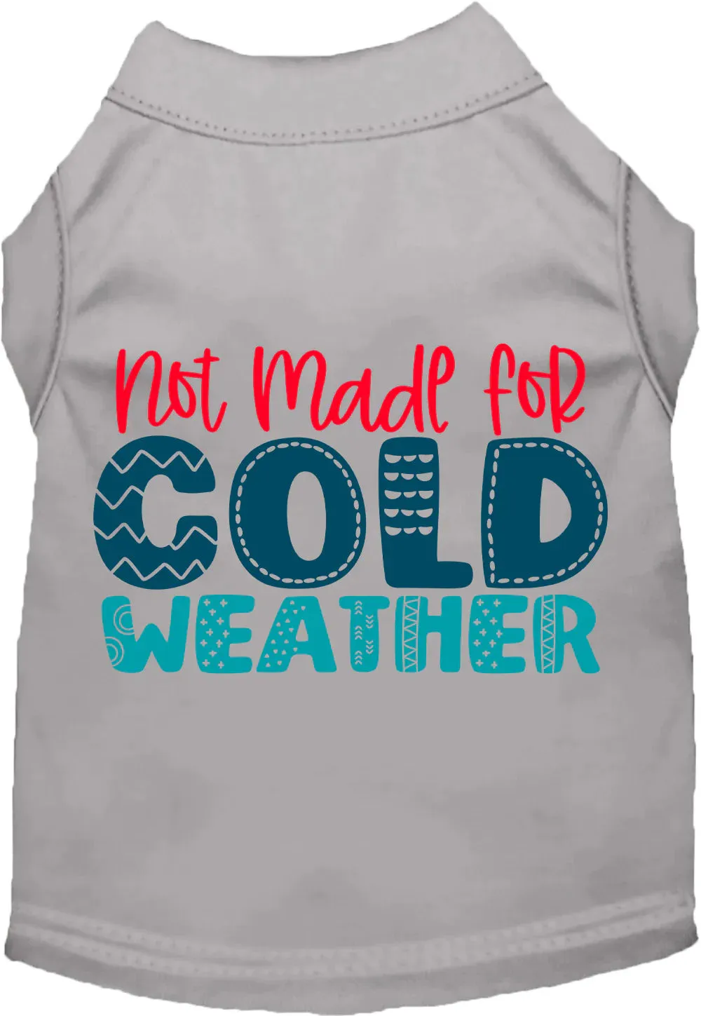Not Made for Cold Weather Screen Print Shirt in Many Colors